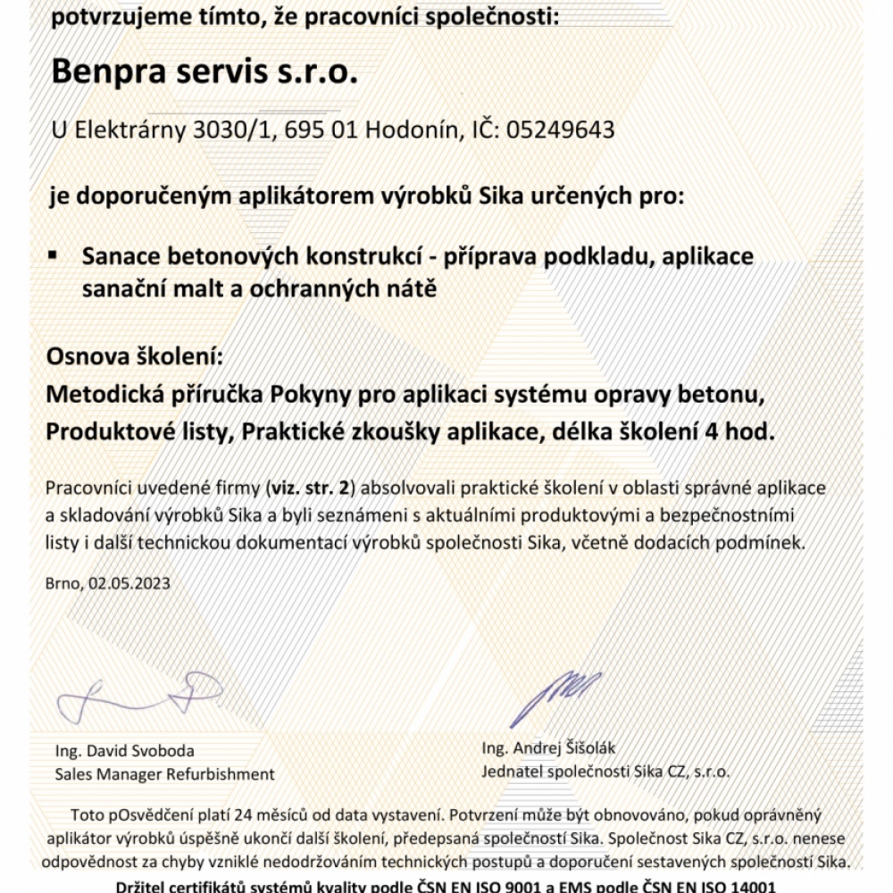 Certifikáty - Benpra je doporučeným aplikátorem výrobků Sika určených pro:  Sanace betonových konstrukcí - příprava podkladu, aplikace sanační malt a ochranných nátěrů